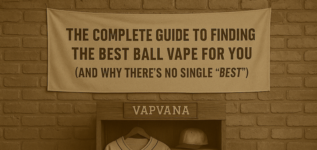 The Complete Guide to Finding the Best Ball Vape for You in 2025 (And Why There’s No Single "Best")